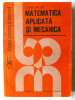 &quot;MATEMATICA APLICATA SI MECANICA&quot;, Caius Iacob, 1989, Alta editura