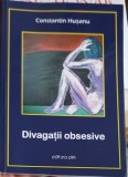 Divagatii Obsesive - Constantin HUSANU - Filosofie - Editura PIM - 2019 - Romana - 279 Pagini