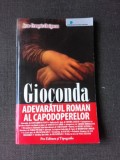 GIOCONDA, ADEVARATUL ROMAN AL CAPODOPERELOR - JEAN-FRANCOIS CHAIGNEAU