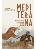 Cumpara ieftin Mediterana. Democratie, aventura, arta, jihad/Adrian Petru Stepan