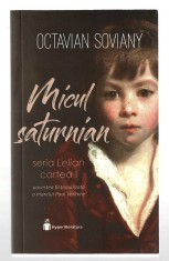 Micul saturnian - Seria Lelian, cartea I Octavian Soviany, 2019 foto