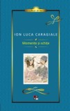 Momente si schite - Ion Luca Caragiale - Editura Aramis