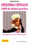 Cresterea copilului. 1000 de sfaturi practice - Anne Bacus