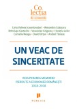 Un veac de sinceritate | Liviu Voinea, Alexandra Cojocaru, Brindusa Costache, Veaceslav Grigoras, Horatiu Lovin, Camelia Neagu, David Ortan, Andrei Ta, Publica