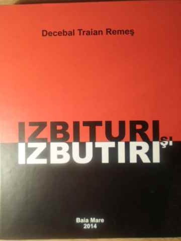 IZBITURI SI IZBUTIRI. CONFESIUNI SI PAMFLETE-DECEBAL TRAIAN REMES-228659
