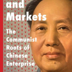 Mao and Markets: The Communist Roots of Chinese Enterprise