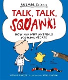 Talk, Talk, Squawk!: How and Why Animals Communicate | Nicola Davies, Walker Books Ltd