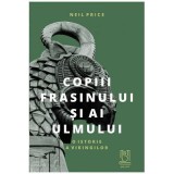 Copiii Frasinului si ai Ulmului - Neil Price