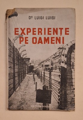 Dr. Luigi Luigi &amp;ndash; Experiențe pe oameni, Editura Socec, 1948 &amp;ndash; carte rară despre experimentele medicale naziste, prefață C. I. Parhon foto