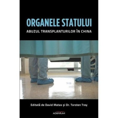 ORGANELE STATULUI. ABUZUL TRANSPLANTURILOR IN CHINA - DAVID MATAS foto