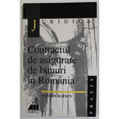 CONTRACTUL DE ASIGURARE DE BUNURI IN ROMANIA de COSMIN ILIESCU , 1999