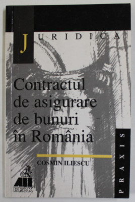 CONTRACTUL DE ASIGURARE DE BUNURI IN ROMANIA de COSMIN ILIESCU , 1999 foto