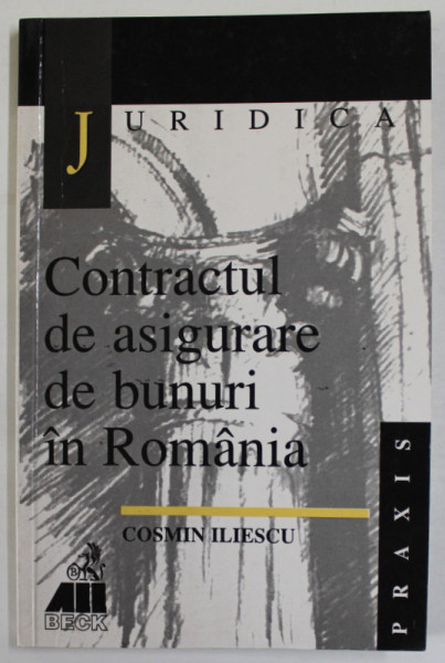 CONTRACTUL DE ASIGURARE DE BUNURI IN ROMANIA de COSMIN ILIESCU , 1999