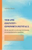 Terapie cognitiv-comportamentala. 50 de exercitii ca sa scapi de blocaje - Juliette Marty