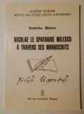 Zamfira Mihail - Nicolae le Spathaire Milescu a travers ses manuscrits (2009)
