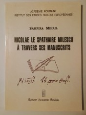 Zamfira Mihail - Nicolae le Spathaire Milescu a travers ses manuscrits (2009) foto