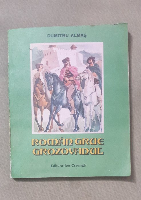 Rom&acirc;n Grue Grozovanul - Dumitru Almaș