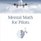 Mental Math for Pilots: A Study Guide