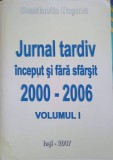 JURNAL TARDIV INCEPUT SI FARA SFARSIT 2000-2006 VOL.1-CONSTANTIN HUSANU