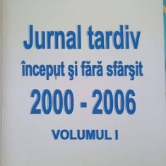 JURNAL TARDIV INCEPUT SI FARA SFARSIT 2000-2006 VOL.1-CONSTANTIN HUSANU