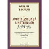 Avutia ascunsa a natiunilor. Ancheta asupra paradisurilor fiscale - Gabriel Zucman