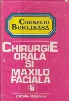Chirurgie orala si maxilo faciala, Volumul I (Burlibasa)