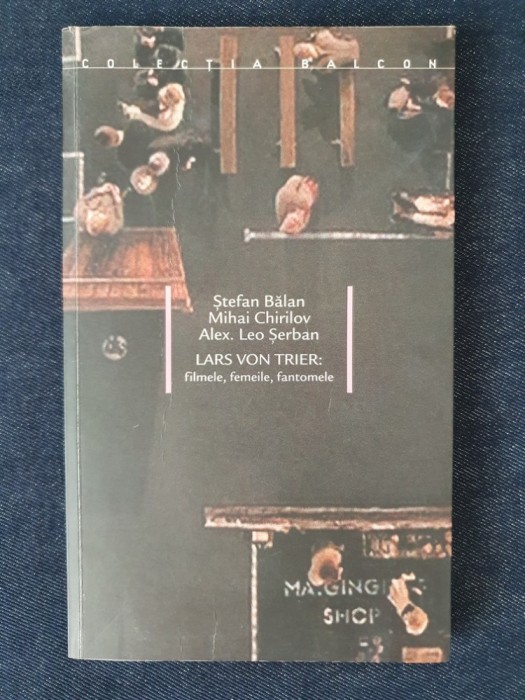 Lars von Trier: filmele, femeile, fantomele &ndash; St. Balan, Alex. Leo Serban