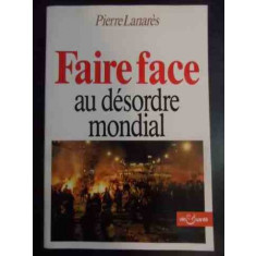 Faire Face Au Desordre Mondial - Pierre Lanares ,541304