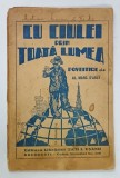 CU CIULEI PRIN TOATA LUMEA , POVESTIRE de AL. MARC D&#039; ARLY , ilustratiuni de AL. MARC . , ANII &#039; 30