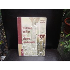 TRATAREA BOLILOR CU PLANTE MEDICINALE - GHEORGHE MOHAN