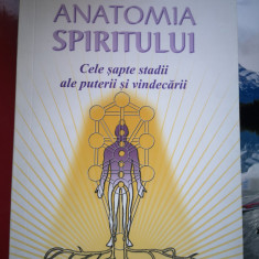 Anatomia spiritului -Cele 7 stadii ale puterii si vindecarii-Caroline Myss,Ph.D.