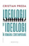 Ideologii si ideologi in Romania contemporana - Cristian Preda