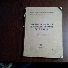 CARAUSIA PUBLICA CU VEHICULE MECANICE PE SOSELE - Nicolae Caranfil - 1940, 312p.