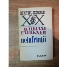 NEINFRANTII de WILLIAM FAULKNER , Bucuresti 1978