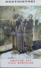 Amintiri din casa mortilor - 1989 - F. M. Dostoievski (N57)