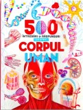 500 Intrebari si raspunsuri despre corpul uman - FLAMINGO