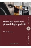 Romanul romanesc si morfologia puterii - Florin Oprescu