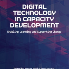 Digital Technology in Capacity Development: Enabling Learning and Supporting Change