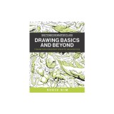 Drawing Basics and Beyond: Transform Observation Into Imagination