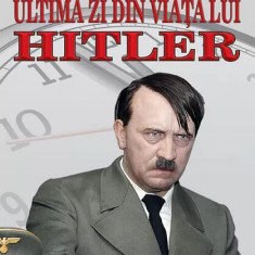 Ultima zi din viața lui Hitler - Paperback brosat - Emma Craigie, Jonathan Mayo - Orizonturi