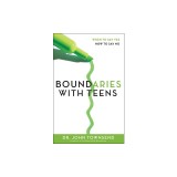 Boundaries with Teens: When to Say Yes, How to Say No