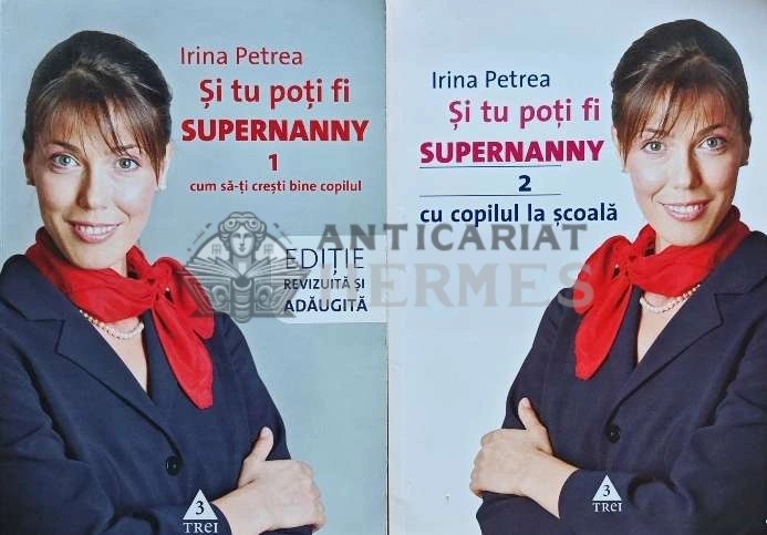 Si tu poti fi supernanny (2 volume) - 2011 - Irina Petrea (AP106)