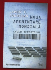 James F. Dunnigan, &quot;Noua amenintare mondiala. CYBER TERORISMUL&quot; 2008 Noua!