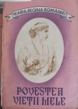 Povestea Vietii Mele Vol. 1 - Maria Regina Romaniei - Copilaria - Editura Moldova 1990 - Carte Istorie, Autobiografie, Rom&acirc;nă