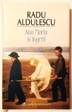 Ana Maria si Ingerii, Radu Aldulescu, Cartea Romaneasca, 2010, cartonata cu supracoperta, cu autograful autorului.