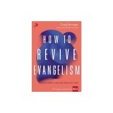 How to Revive Evangelism: 7 Vital Shifts in How We Share Our Faith