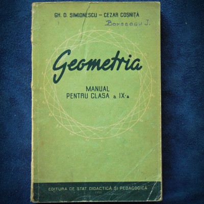 GEOMETRIA - MANUAL CLASA A IX-A - GH. D. SIMIONESCU, CEZAR COSNITA foto