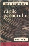 Cumpara ieftin Ranile pamantului - Ioan Prigoreanu