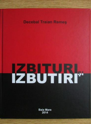 Decebal Traian Remes - Izbituri si izbutiri (2014, editie cartonata) foto