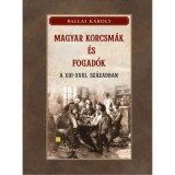 Magyar korcsm&aacute;k &eacute;s fogad&oacute;k a XIII-XVIII. sz&aacute;zadban - Ballai K&aacute;roly